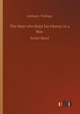 The Man who Kept his Money in a Box by Trollope, Anthony