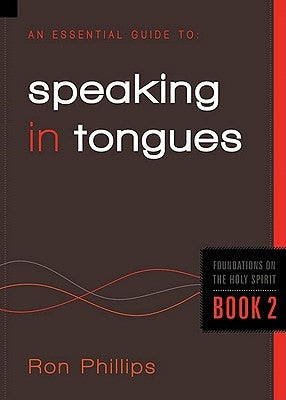 An Essential Guide to Speaking in Tongues: Volume 2 by Phillips, Ron