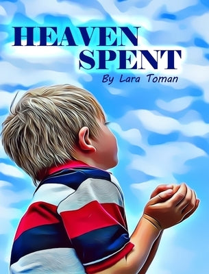 Heaven Spent by Toman, Lara