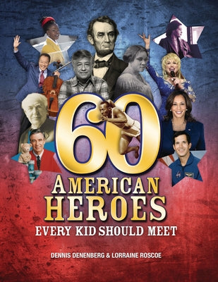 60 American Heroes Every Kid Should Meet by Denenberg, Dennis