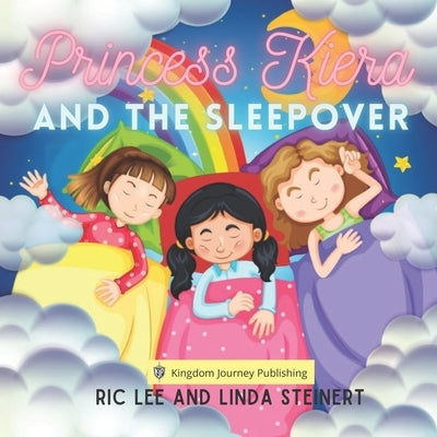 Princess Kiera and the Sleepover by Steinert, Linda
