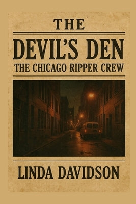 The Devil's Den: The Chicago Ripper Crew by Davidson, Linda