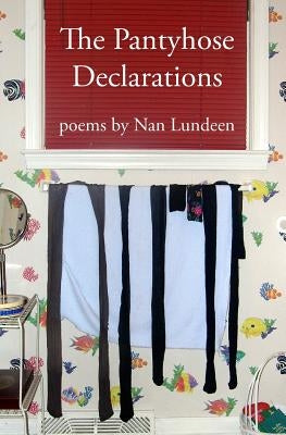 The Pantyhose Declarations by Lundeen, Nan