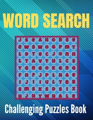 Challenging Word Search Puzzles Book: Really Challenging Word Search Book for Adults with a Huge Supply and Solutions of Puzzles Your Brain Sharp & Re by Press, Activity