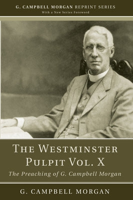 The Westminster Pulpit vol. X by Morgan, G. Campbell
