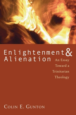 Enlightenment & Alienation by Gunton, Colin E.