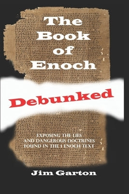 The Book of Enoch Debunked by Garton, Jim