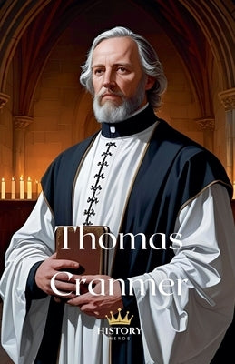 Thomas Cranmer by Nerds, History