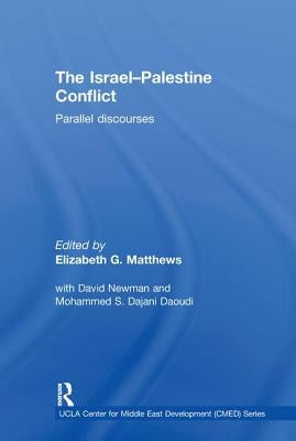 The Israel-Palestine Conflict: Parallel Discourses by Matthews, Elizabeth