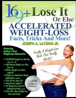 169+ Lose It Or Else Accelerated Weight-Loss Facts, Tricks And More! by Laydon, Joseph A., Jr.