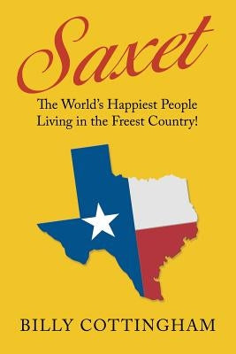 Saxet: The World'S Happiest People Living in the Freest Country! by Cottingham, Billy