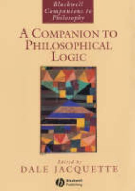 A Companion to Philosophical Logic by Jacquette, Dale