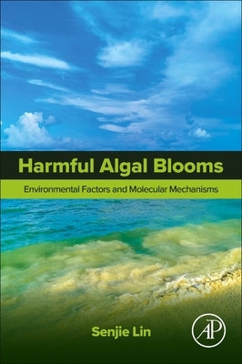 Harmful Algal Blooms: Environmental Factors and Molecular Mechanisms by Lin, Senjie