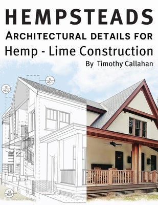 Hempsteads: Architectural details for hemp-lime construction by Callahan, Timothy