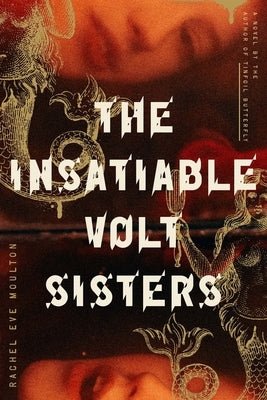 The Insatiable Volt Sisters by Moulton, Rachel Eve