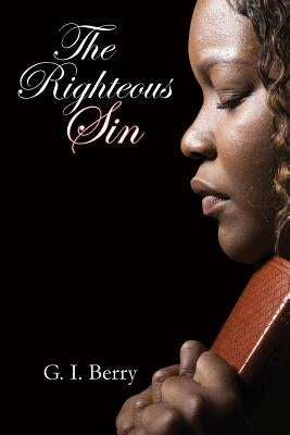 The Righteous Sin by Berry, G. I.