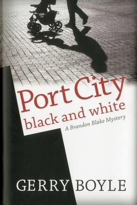 Port City Black and White: A Brandon Blake Mystery by Boyle, Gerry