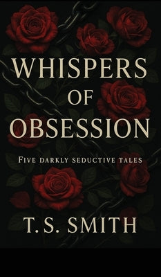 Whispers of Obsession by Smith, T. S.