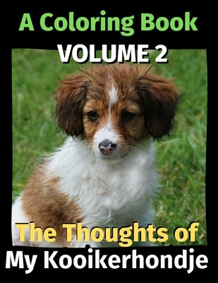 The Thoughts of My Kooikerhondje: A Coloring Book Volume 2 by Publishing, Brightview