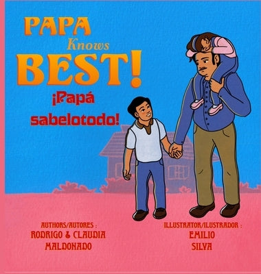 Papa Knows Best! iPapa sabelotodo! Bilingual by Maldonado, Claudia