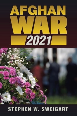 Afghan War 2021 by Sweigart, Stephen W.