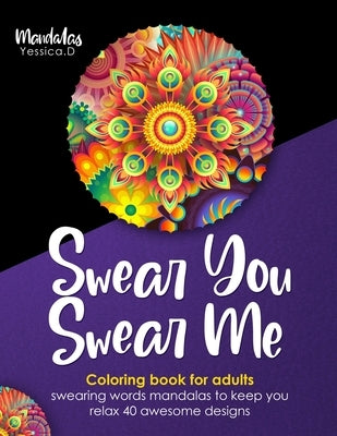 Swear you Swear me: Adult Coloring Book by Davila, Yessica