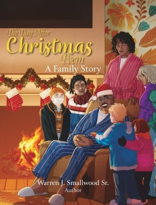 The Day After Christmas Poem: A Family Story by Smallwood, Warren J., Sr.