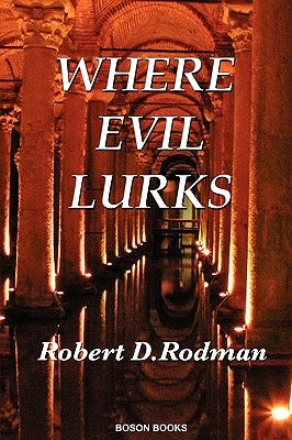 Where Evil Lurks by Rodman, Robert D.