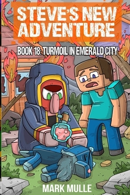 Steve's New Adventure Book 18: Turmoil in Emerald City by Mulle, Mark