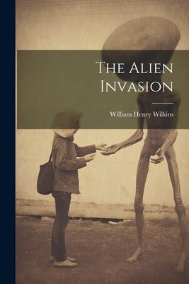 The Alien Invasion by Wilkins, William Henry