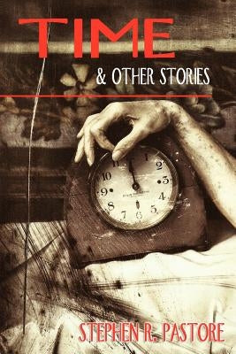 Time and Other Stories by Pastore, Stephen