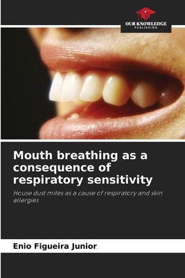 Mouth breathing as a consequence of respiratory sensitivity by Figueira Junior, Enio