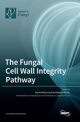 The Fungal Cell Wall Integrity Pathway by Molina, María
