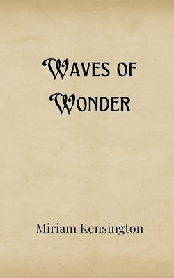 Waves of Wonder by Kensington, Miriam