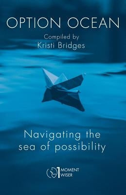 Option Ocean: Navigating the Sea of Possibility by Bridges, Kristi