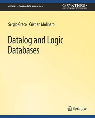 Datalog and Logic Databases by Greco, Sergio