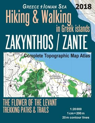 Zakynthos / Zante Complete Topographic Map Atlas 1: 20000 Greece Ionian Sea Hiking & Walking in Greek Islands The Flower of the Levant Trekking Paths by Mazitto, Sergio