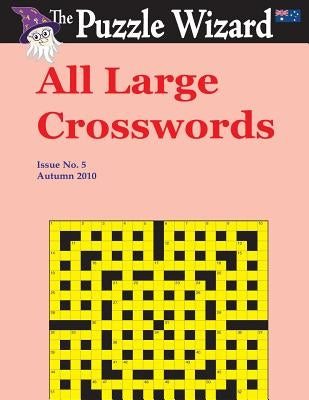 All Large Crosswords No. 5 by The Puzzle Wizard