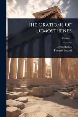 The Orations Of Demosthenes by Demosthenes