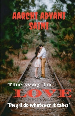 The way to love by Saini, Aarchi Advani