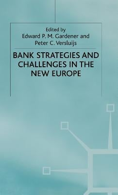 Bank Strategies and Challenges in the New Europe by Gardener, E.