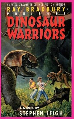 Ray Bradbury Presents Dinosaur Warriors by Leigh, Stephen