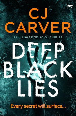 Deep Black Lies: A Chilling Psychological Thriller by Carver, Cj