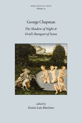 The Shadow of Night and Ovid's Banquet of Sense by Chapman, George