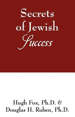 Secrets of Jewish Success by Fox Ph. D., Hugh