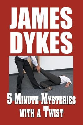 5 Minute Mysteries with a Twist by Dykes, James