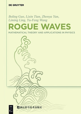 Rogue Waves: Mathematical Theory and Applications in Physics by Guo, Boling