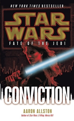 Conviction: Star Wars Legends (Fate of the Jedi) by Allston, Aaron