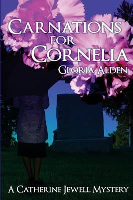 Carnations for Cornelia: A Catherine Jewell Mystery by Alden, Gloria