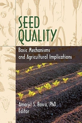 Seed Quality: Basic Mechanisms and Agricultural Implications by Basra, Amarjit S.